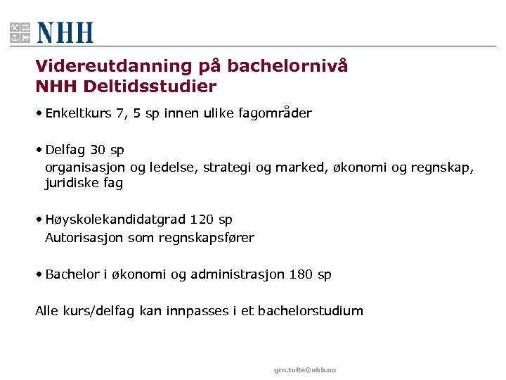 Videreutdanning på bachelornivå NHH Deltidsstudier • Enkeltkurs 7, 5 sp innen ulike fagområder •