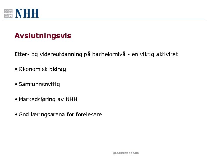 Avslutningsvis Etter- og videreutdanning på bachelornivå - en viktig aktivitet • Økonomisk bidrag •