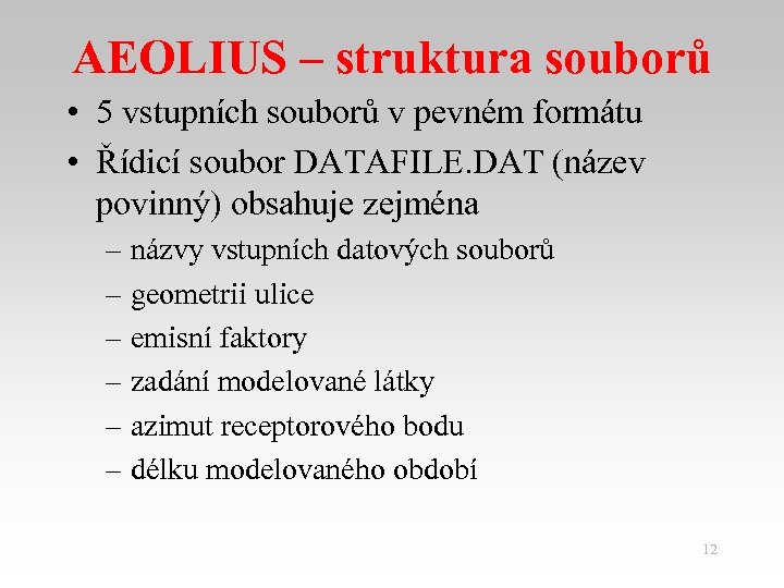 AEOLIUS – struktura souborů • 5 vstupních souborů v pevném formátu • Řídicí soubor