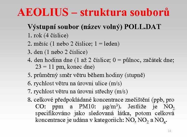 AEOLIUS – struktura souborů Výstupní soubor (název volný) POLL. DAT 1. rok (4 číslice)