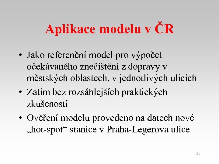 Aplikace modelu v ČR • Jako referenční model pro výpočet očekávaného znečištění z dopravy