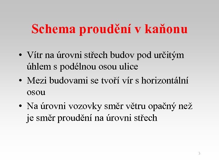 Schema proudění v kaňonu • Vítr na úrovni střech budov pod určitým úhlem s