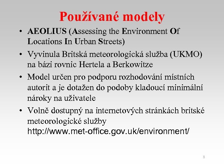 Používané modely • AEOLIUS (Assessing the Environment Of Locations In Urban Streets) • Vyvinula