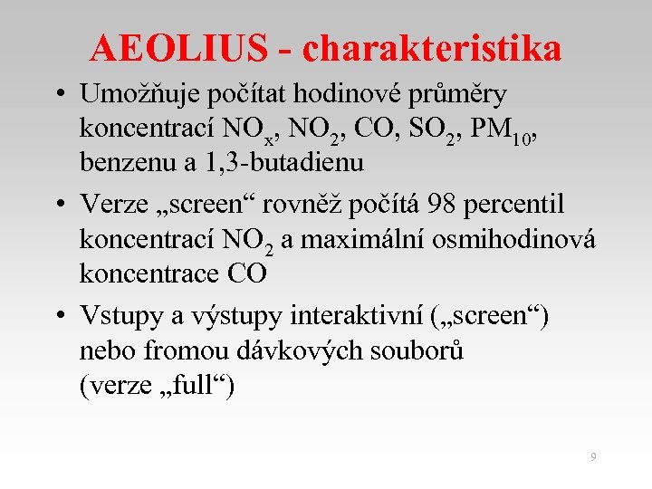 AEOLIUS - charakteristika • Umožňuje počítat hodinové průměry koncentrací NOx, NO 2, CO, SO