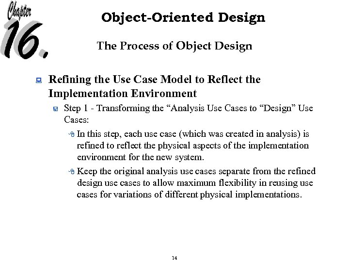 Object-Oriented Design The Process of Object Design : Refining the Use Case Model to