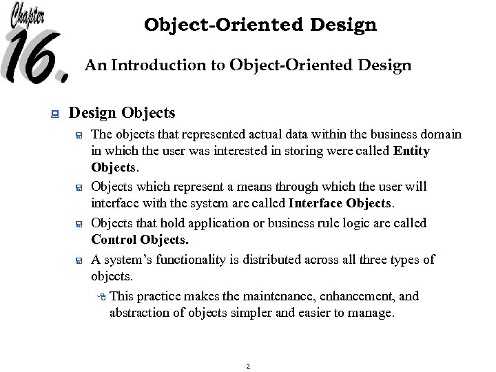 Object-Oriented Design An Introduction to Object-Oriented Design : Design Objects < < The objects