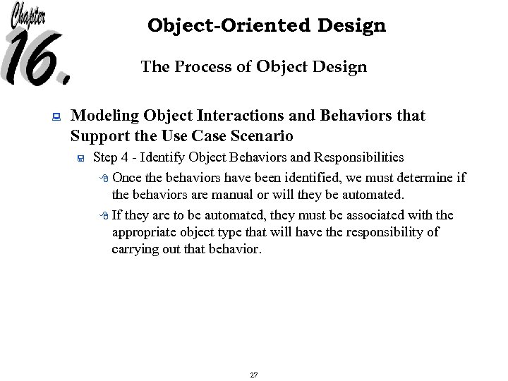 Object-Oriented Design The Process of Object Design : Modeling Object Interactions and Behaviors that