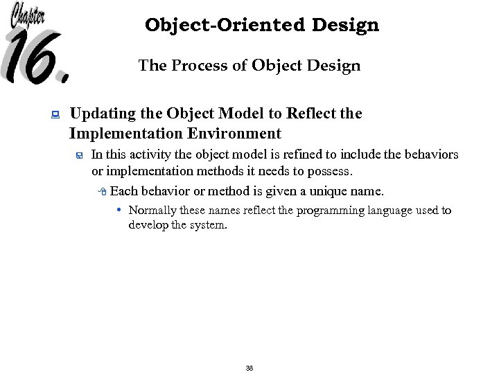 Object-Oriented Design The Process of Object Design : Updating the Object Model to Reflect