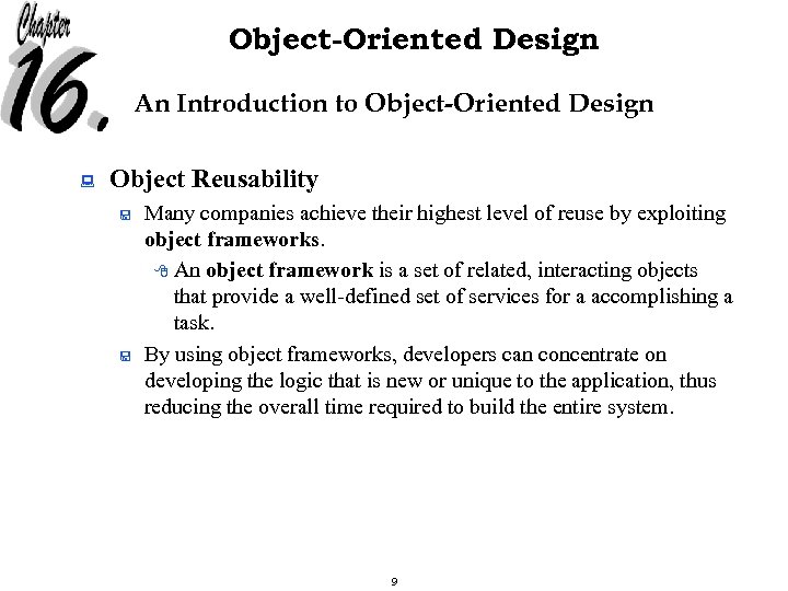 Object-Oriented Design An Introduction to Object-Oriented Design : Object Reusability < < Many companies