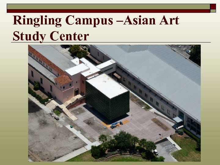 Ringling Campus –Asian Art Study Center 