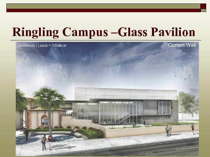Ringling Campus –Glass Pavilion 