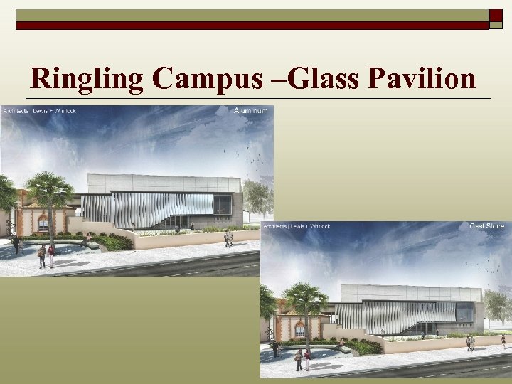 Ringling Campus –Glass Pavilion 