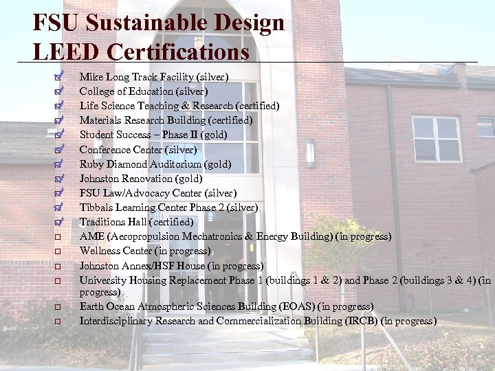 FSU Sustainable Design LEED Certifications o o o o o Mike Long Track Facility