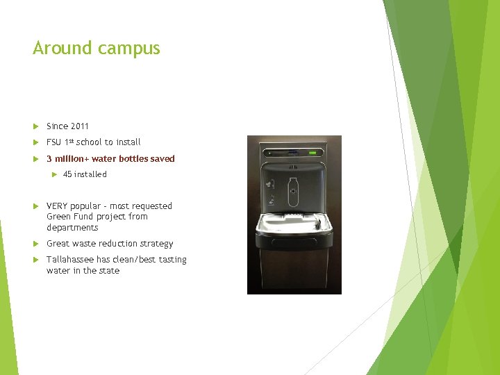 Around campus Since 2011 FSU 1 st school to install 3 million+ water bottles