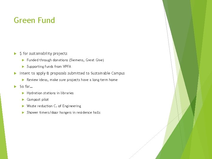 Green Fund $ for sustainability projects Funded through donations (Siemens, Great Give) Supporting funds