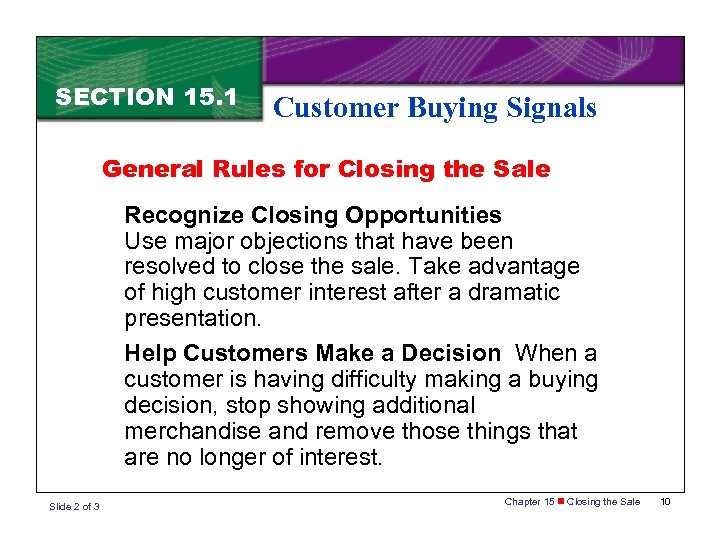 SECTION 15. 1 Customer Buying Signals General Rules for Closing the Sale Recognize Closing