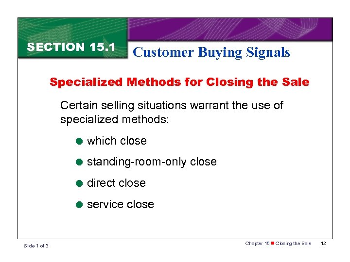 SECTION 15. 1 Customer Buying Signals Specialized Methods for Closing the Sale Certain selling