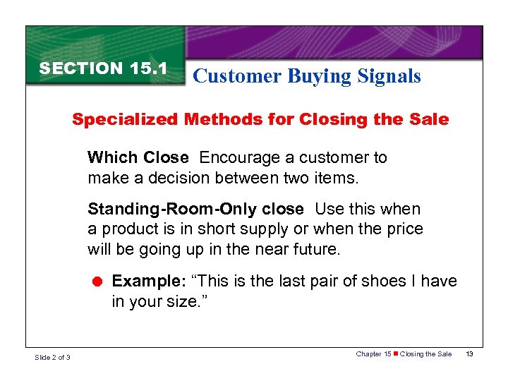 SECTION 15. 1 Customer Buying Signals Specialized Methods for Closing the Sale Which Close