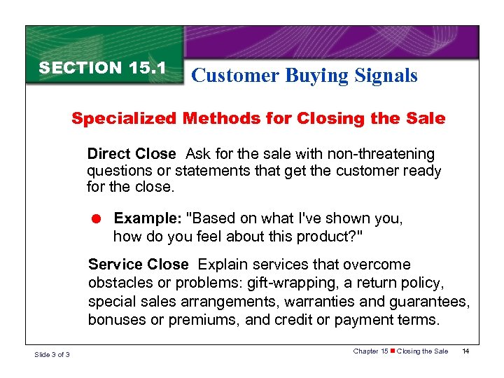 SECTION 15. 1 Customer Buying Signals Specialized Methods for Closing the Sale Direct Close