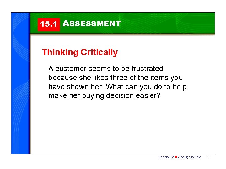 15. 1 ASSESSMENT Thinking Critically A customer seems to be frustrated because she likes