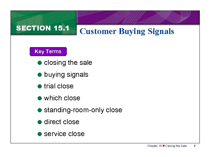 SECTION 15. 1 Customer Buying Signals Key Terms = closing the sale = buying