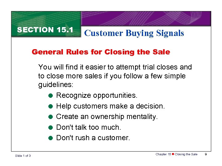 SECTION 15. 1 Customer Buying Signals General Rules for Closing the Sale You will