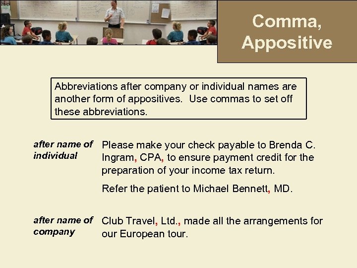 Comma, Appositive Abbreviations after company or individual names are another form of appositives. Use