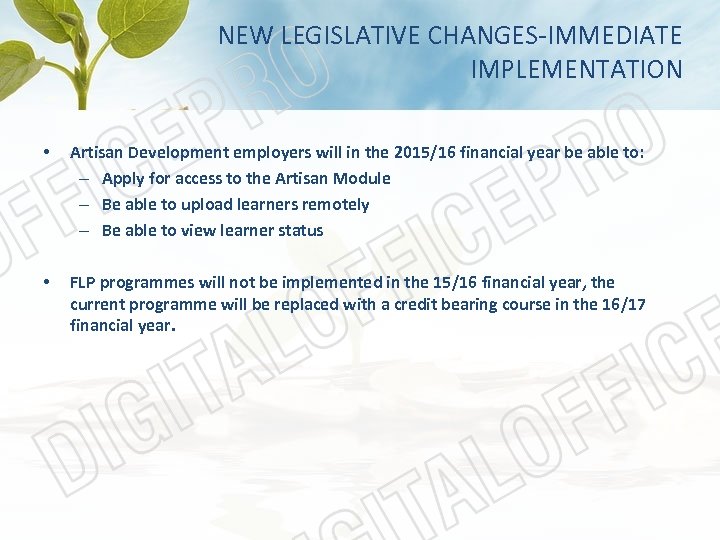 NEW LEGISLATIVE CHANGES-IMMEDIATE IMPLEMENTATION • Artisan Development employers will in the 2015/16 financial year