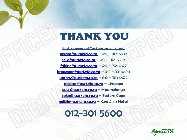 THANK YOU Email addresses and Direct telephone numbers gerard@agriseta. co. za – 012 –