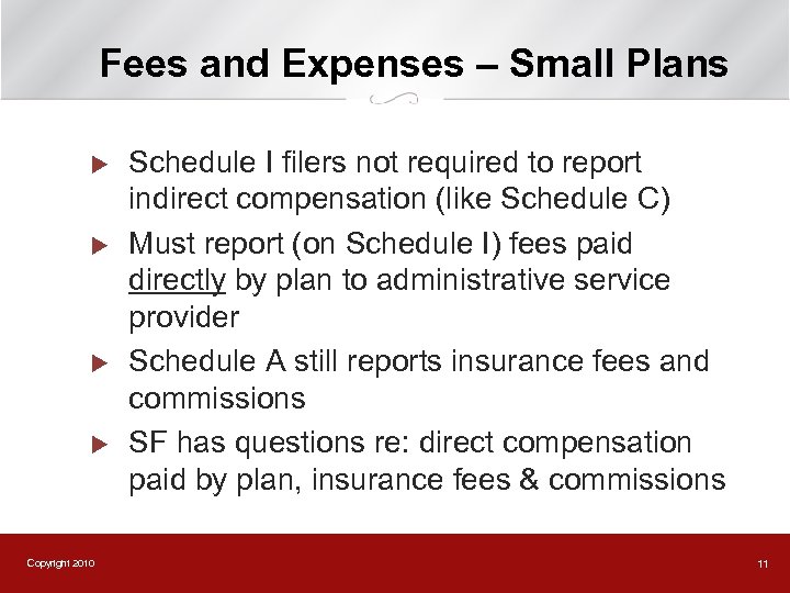 Fees and Expenses – Small Plans u u Copyright 2010 Schedule I filers not