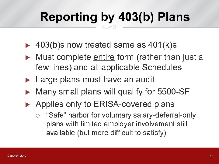 Reporting by 403(b) Plans u u u 403(b)s now treated same as 401(k)s Must