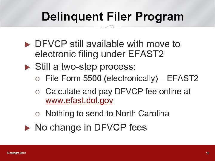 Delinquent Filer Program u u DFVCP still available with move to electronic filing under