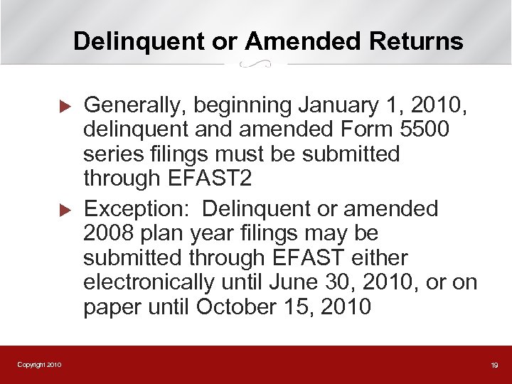 Delinquent or Amended Returns u u Copyright 2010 Generally, beginning January 1, 2010, delinquent