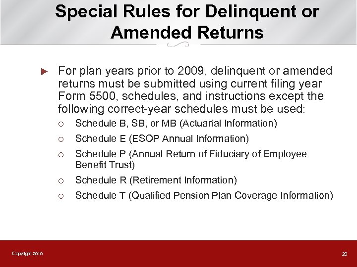 Special Rules for Delinquent or Amended Returns u For plan years prior to 2009,
