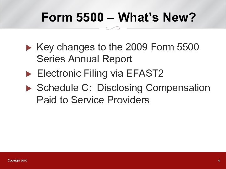 Form 5500 – What’s New? u u u Copyright 2010 Key changes to the