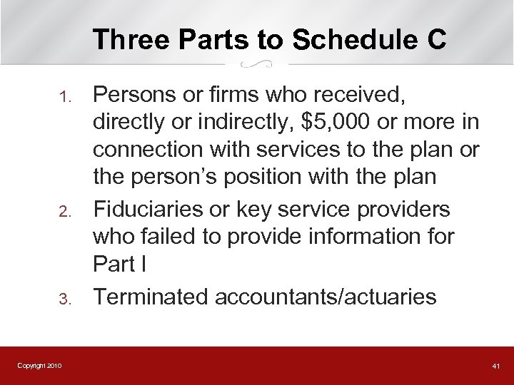 Three Parts to Schedule C 1. 2. 3. Copyright 2010 Persons or firms who