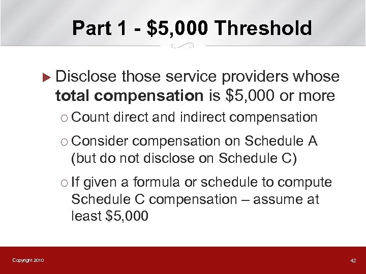 Part 1 - $5, 000 Threshold u Disclose those service providers whose total compensation