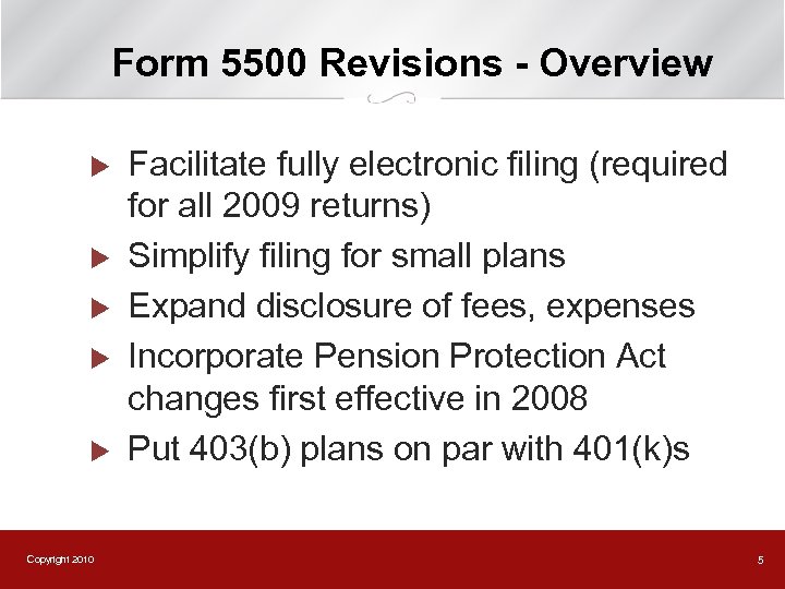 Form 5500 Revisions - Overview u u u Copyright 2010 Facilitate fully electronic filing