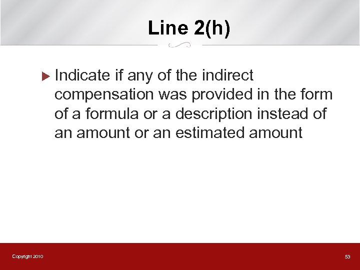 Line 2(h) u Copyright 2010 Indicate if any of the indirect compensation was provided