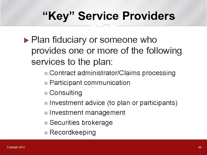 “Key” Service Providers u Plan fiduciary or someone who provides one or more of