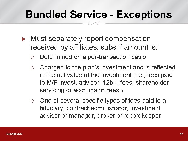 Bundled Service - Exceptions u Must separately report compensation received by affiliates, subs if