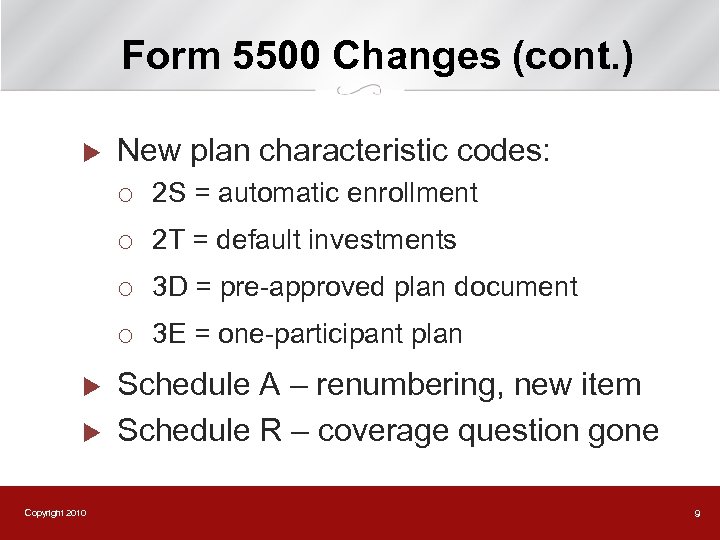 Form 5500 Changes (cont. ) u New plan characteristic codes: ¡ ¡ Copyright 2010