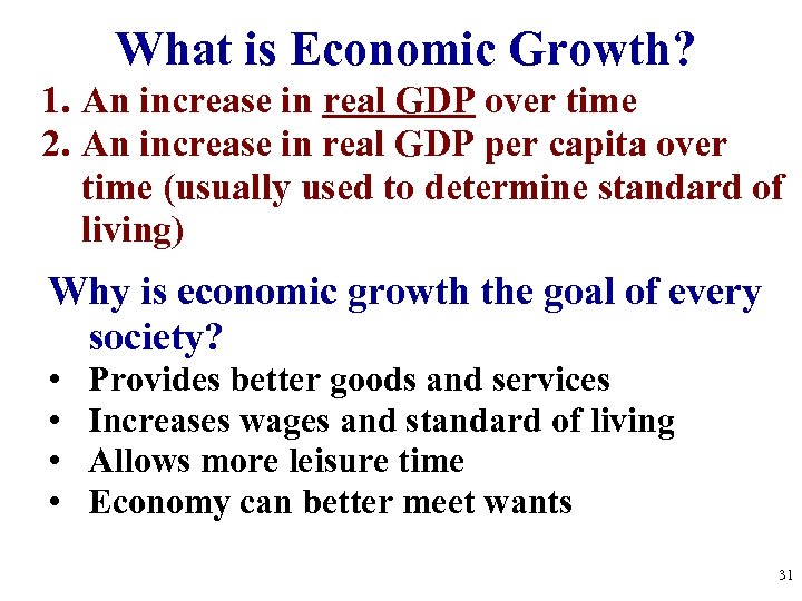 What is Economic Growth? 1. An increase in real GDP over time 2. An