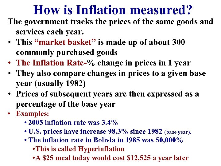 How is Inflation measured? The government tracks the prices of the same goods and