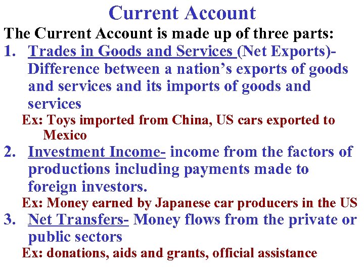 Current Account The Current Account is made up of three parts: 1. Trades in