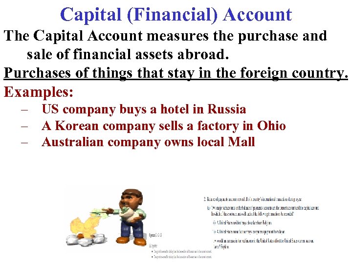 Capital (Financial) Account The Capital Account measures the purchase and sale of financial assets