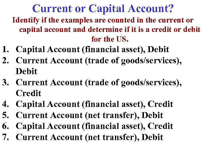 Current or Capital Account? Identify if the examples are counted in the current or
