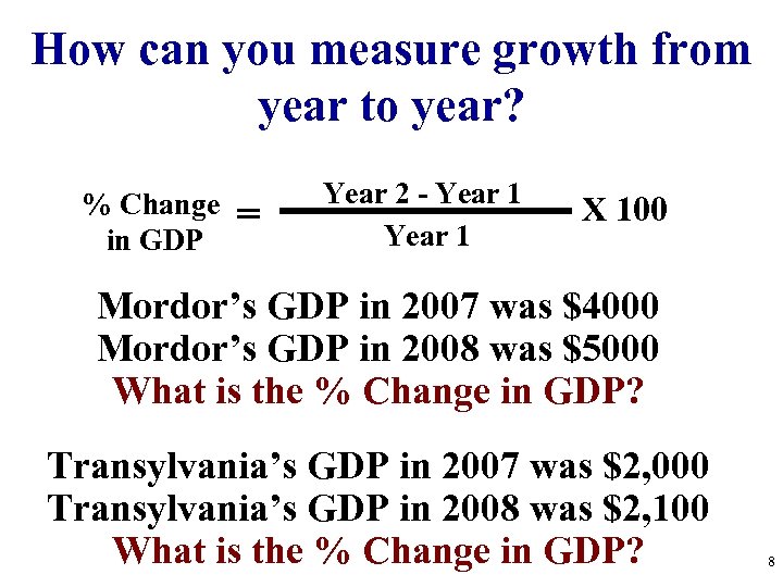 How can you measure growth from year to year? % Change in GDP =