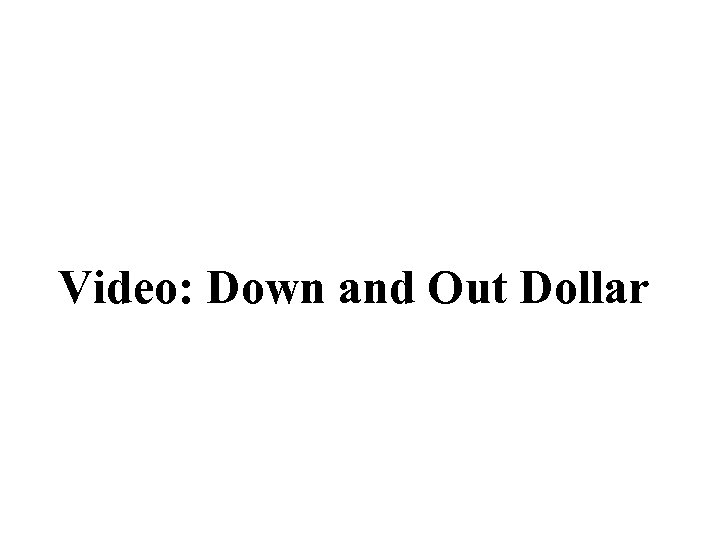 Video: Down and Out Dollar 