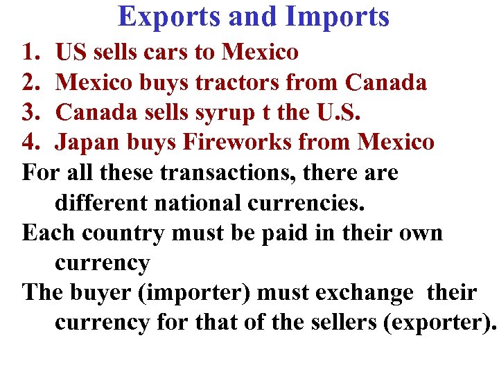 Exports and Imports 1. US sells cars to Mexico 2. Mexico buys tractors from